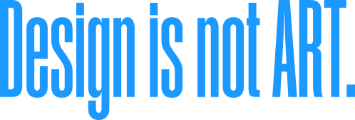 Design is not ART.